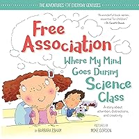 Free Association Where My Mind Goes During Science Class: An ADD and ADHD Growth Mindset Book for Kids to Engage Their Creative Minds (The Adventures of Everyday Geniuses) Free Association Where My Mind Goes During Science Class: An ADD and ADHD Growth Mindset Book for Kids to Engage Their Creative Minds (The Adventures of Everyday Geniuses) Hardcover Kindle