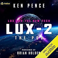 LUX-2: The Pod: LUX and the New TECH, Book 2 LUX-2: The Pod: LUX and the New TECH, Book 2 Audible Audiobook Kindle Hardcover Paperback