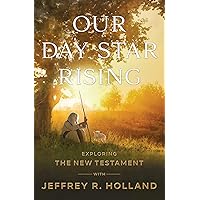 Our Day Star Rising: Exploring the New Testament with Jeffrey R. Holland LDS Apostle Hardcover – November 28, 2022 Our Day Star Rising: Exploring the New Testament with Jeffrey R. Holland LDS Apostle Hardcover – November 28, 2022 Hardcover Kindle Audio CD