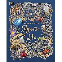 An Anthology of Aquatic Life (DK Children's Anthologies) An Anthology of Aquatic Life (DK Children's Anthologies) Hardcover Kindle