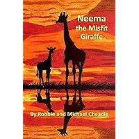 Neema the Misfit Giraffe (Southern African Safari Adventures Book 1) Neema the Misfit Giraffe (Southern African Safari Adventures Book 1) Kindle Paperback