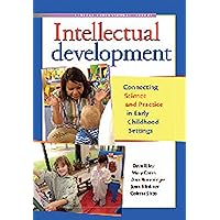 Intellectual Development: Connecting Science and Practice in Early Childhood Settings (The Redleaf Professional Library) Intellectual Development: Connecting Science and Practice in Early Childhood Settings (The Redleaf Professional Library) Paperback