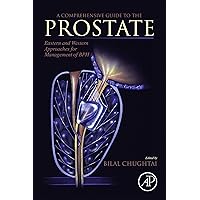 A Comprehensive Guide to the Prostate: Eastern and Western Approaches for Management of BPH A Comprehensive Guide to the Prostate: Eastern and Western Approaches for Management of BPH Kindle Paperback