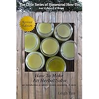 How To Make an Herbal Salve: an introduction to salves, creams, ointments, & more (The Little Series of Homestead How-Tos from 5 Acres & A Dream Book 3) How To Make an Herbal Salve: an introduction to salves, creams, ointments, & more (The Little Series of Homestead How-Tos from 5 Acres & A Dream Book 3) Kindle