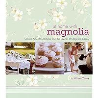 At Home with Magnolia: Classic American Recipes from the Owner of Magnolia Bakery At Home with Magnolia: Classic American Recipes from the Owner of Magnolia Bakery Hardcover Kindle Paperback Mass Market Paperback