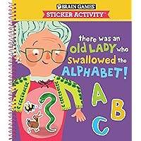 Brain Games - Sticker Activity: There Was an Old Lady Who Swallowed the Alphabet! (For Kids Ages 3-6) Brain Games - Sticker Activity: There Was an Old Lady Who Swallowed the Alphabet! (For Kids Ages 3-6) Spiral-bound