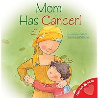 Mom Has Cancer! (Let's Talk About It) Mom Has Cancer! (Let's Talk About It) Paperback