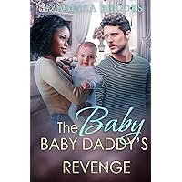 Baby Daddy’s Revenge: A Surprise Baby BWWM Romance (Sweet Revenge) Baby Daddy’s Revenge: A Surprise Baby BWWM Romance (Sweet Revenge) Kindle