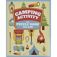 Camping Activity and Puzzle Book For Kids: Fun Camp Themed Word Searches, Scavenger Hunts, Question Game, Mazes, Map Skills, Hidden Pictures and Much More! Awesome Fun for Boys and Girls Camping Activity and Puzzle Book For Kids: Fun Camp Themed Word Searches, Scavenger Hunts, Question Game, Mazes, Map Skills, Hidden Pictures and Much More! Awesome Fun for Boys and Girls Paperback