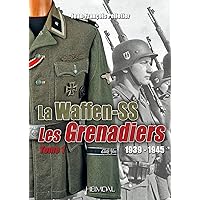 La Waffen-SS: 1939-1945 ⁠― Les Grenadiers Volume 1 (French Edition)