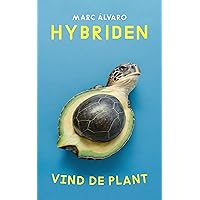Hybriden: Vind de Plant (Dutch Edition) Hybriden: Vind de Plant (Dutch Edition) Kindle Paperback