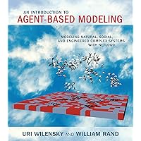 An Introduction to Agent-Based Modeling: Modeling Natural, Social, and Engineered Complex Systems with NetLogo (Mit Press) An Introduction to Agent-Based Modeling: Modeling Natural, Social, and Engineered Complex Systems with NetLogo (Mit Press) Paperback Kindle