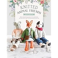 Knitted Animal Friends: Over 40 knitting patterns for adorable animal dolls, their clothes and accessories (Knitted Animal Friends, 1) Knitted Animal Friends: Over 40 knitting patterns for adorable animal dolls, their clothes and accessories (Knitted Animal Friends, 1) Paperback Kindle