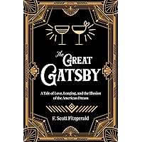 The Great Gatsby ( ANNOTATED ): A Tale of Love, Longing, and the Illusion of the American Dream The Great Gatsby ( ANNOTATED ): A Tale of Love, Longing, and the Illusion of the American Dream Kindle Paperback
