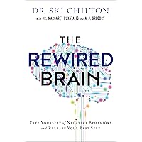 The ReWired Brain: Free Yourself of Negative Behaviors and Release Your Best Self
