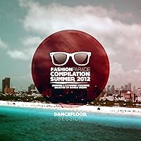 Fashion Parade Compilation Summer 2012 (DanceFloor Session Selected By Danilo Orsini - Unmixed & Extended Versions)