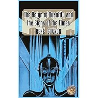 The Reign of Quantity and the Signs of the Times The Reign of Quantity and the Signs of the Times Kindle Paperback