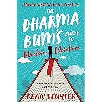 The Dharma Bum’s Guide to Western Literature: Finding Nirvana in the Classics The Dharma Bum’s Guide to Western Literature: Finding Nirvana in the Classics Paperback Kindle Audible Audiobook