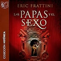 Los papas y el sexo [Popes and Sex] Los papas y el sexo [Popes and Sex] Audible Audiobook Mass Market Paperback Paperback