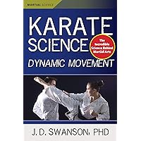 Karate Science: Dynamic Movement (Martial Science) Karate Science: Dynamic Movement (Martial Science) Paperback Kindle Hardcover