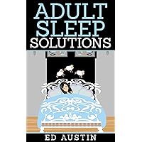 Adult Sleep Solutions: Insomnia Solutions (100% Natural), How To Overcome & Reduce Stress & Anxiety, Effective Method, Without Drugs, Sleeplessness & Chronic ... Help (Eating And Living Better Book 3) Adult Sleep Solutions: Insomnia Solutions (100% Natural), How To Overcome & Reduce Stress & Anxiety, Effective Method, Without Drugs, Sleeplessness & Chronic ... Help (Eating And Living Better Book 3) Kindle Audible Audiobook Paperback