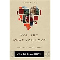 You Are What You Love: The Spiritual Power of Habit You Are What You Love: The Spiritual Power of Habit Hardcover Audible Audiobook Kindle