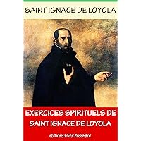 Exercices spirituels de Saint Ignace de Loyola (French Edition) Exercices spirituels de Saint Ignace de Loyola (French Edition) Kindle