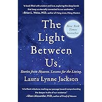 The Light Between Us: Stories from Heaven. Lessons for the Living. The Light Between Us: Stories from Heaven. Lessons for the Living. Kindle Paperback Audible Audiobook Hardcover Spiral-bound