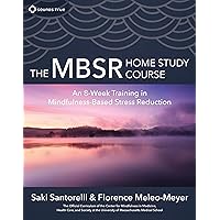 The MBSR Home Study Course: An 8-Week Training in Mindfulness-Based Stress Reduction