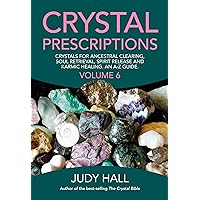 Crystal Prescriptions: Crystals for Ancestral Clearing, Soul Retrieval, Spirit Release and Karmic Healing. An A-Z Guide. (Volume 6) (Crystal Prescriptions, 6) Crystal Prescriptions: Crystals for Ancestral Clearing, Soul Retrieval, Spirit Release and Karmic Healing. An A-Z Guide. (Volume 6) (Crystal Prescriptions, 6) Paperback Kindle