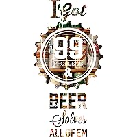 I have 99 problems and beer solves them All Sticker
