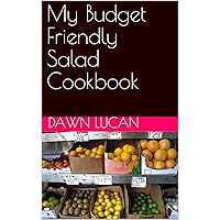 My Budget Friendly Salad Cookbook