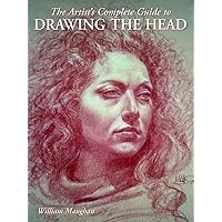 The Artist's Complete Guide to Drawing the Head The Artist's Complete Guide to Drawing the Head Paperback Kindle