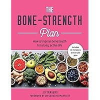 Bone-Strength Plan: How to Increase Bone Health to Live a Long, Active Life Bone-Strength Plan: How to Increase Bone Health to Live a Long, Active Life Paperback Kindle