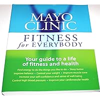 Mayo Clinic Fitness for Everybody Mayo Clinic Fitness for Everybody Paperback Mass Market Paperback