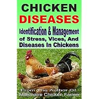 Chicken Diseases: Identification And Management of Stress, Vices, And Diseases In Chickens Chicken Diseases: Identification And Management of Stress, Vices, And Diseases In Chickens Paperback