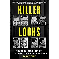 Killer Looks: The Forgotten History of Plastic Surgery in Prisons Killer Looks: The Forgotten History of Plastic Surgery in Prisons Hardcover Kindle Audible Audiobook Audio CD
