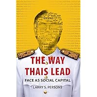 The Way Thais Lead: Face as Social Capital The Way Thais Lead: Face as Social Capital Kindle Paperback Mass Market Paperback