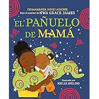 El pañuelo de mamá / Mama's Sleeping Scarf (Spanish Edition) El pañuelo de mamá / Mama's Sleeping Scarf (Spanish Edition) Hardcover Kindle