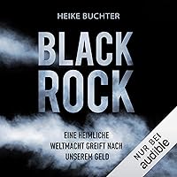 BlackRock: Eine heimliche Weltmacht greift nach unserem Geld BlackRock: Eine heimliche Weltmacht greift nach unserem Geld Audible Audiobook Hardcover