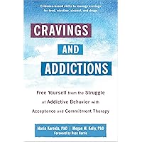 Cravings and Addictions: Free Yourself from the Struggle of Addictive Behavior with Acceptance and Commitment Therapy Cravings and Addictions: Free Yourself from the Struggle of Addictive Behavior with Acceptance and Commitment Therapy Paperback Kindle Audible Audiobook Audio CD