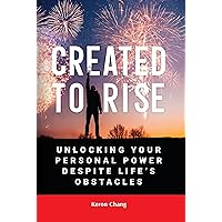 Created To Rise!: Unlocking Your Personal Power Despite Life's Obstacles
