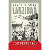 Revolution In Zanzibar: An American's Cold War Tale Revolution In Zanzibar: An American's Cold War Tale Kindle Paperback Hardcover