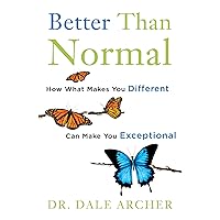 Better Than Normal: How What Makes You Different Can Make You Exceptional Better Than Normal: How What Makes You Different Can Make You Exceptional Audible Audiobook Hardcover Kindle Paperback