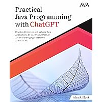 Practical Java Programming with ChatGPT: Develop, Prototype and Validate Java Applications by integrating OpenAI API and leveraging Generative AI and LLMs (English Edition) Practical Java Programming with ChatGPT: Develop, Prototype and Validate Java Applications by integrating OpenAI API and leveraging Generative AI and LLMs (English Edition) Paperback Kindle