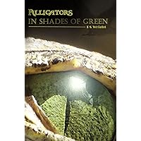 Alligators In Shades Of Green (The End of the (Disney) World) Alligators In Shades Of Green (The End of the (Disney) World) Kindle