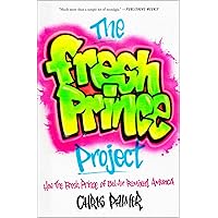 The Fresh Prince Project: How the Fresh Prince of Bel-Air Remixed America The Fresh Prince Project: How the Fresh Prince of Bel-Air Remixed America Kindle Audible Audiobook Paperback Hardcover