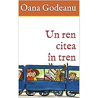 Un ren citea în tren/A Reindeer Reading in a Train (Pot citi/Easy Readers (Level 1 - 100 words)) Un ren citea în tren/A Reindeer Reading in a Train (Pot citi/Easy Readers (Level 1 - 100 words)) Kindle