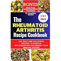 RHEUMATOID ARTHRITIS RECIPE COOKBOOK: 150 EASY AND DELICIOUS RECIPES TO REDUCE INFLAMMATION AND BOOST YOUR IMMUNE SYSTEM RHEUMATOID ARTHRITIS RECIPE COOKBOOK: 150 EASY AND DELICIOUS RECIPES TO REDUCE INFLAMMATION AND BOOST YOUR IMMUNE SYSTEM Kindle Paperback