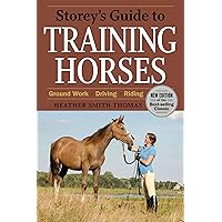 Storey's Guide to Training Horses, 2nd Edition (Storey’s Guide to Raising) Storey's Guide to Training Horses, 2nd Edition (Storey’s Guide to Raising) Hardcover Paperback